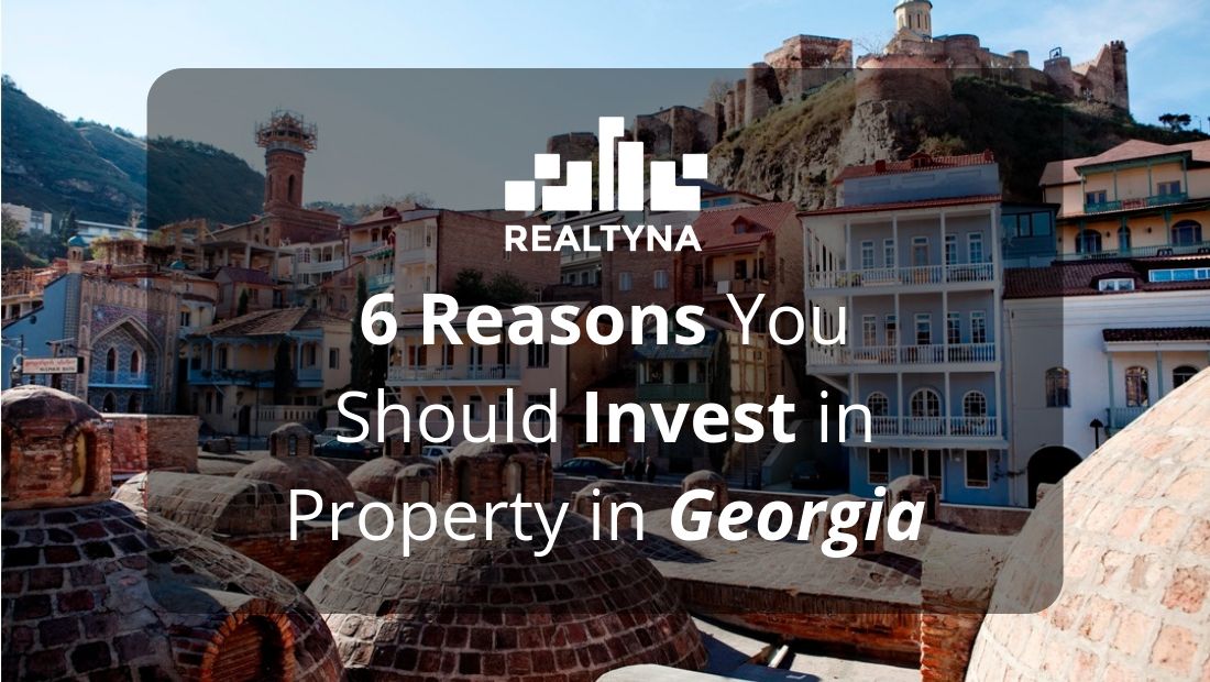 6 Reasons You Should Invest in Property in Georgia