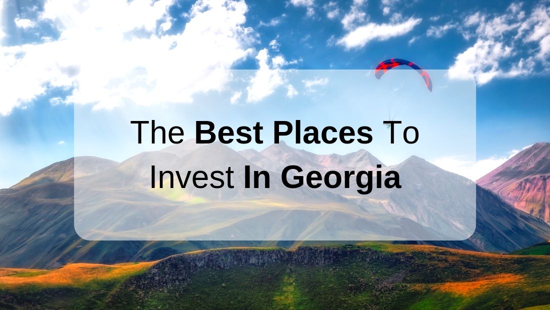 The Best Places To Invest In Georgia