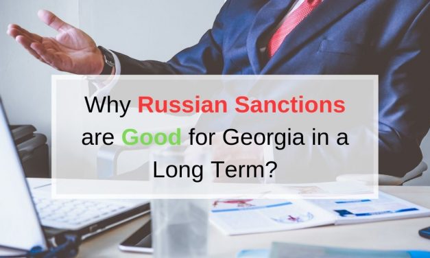 Why Russian Sanctions are Good for Georgia in a Long Term?