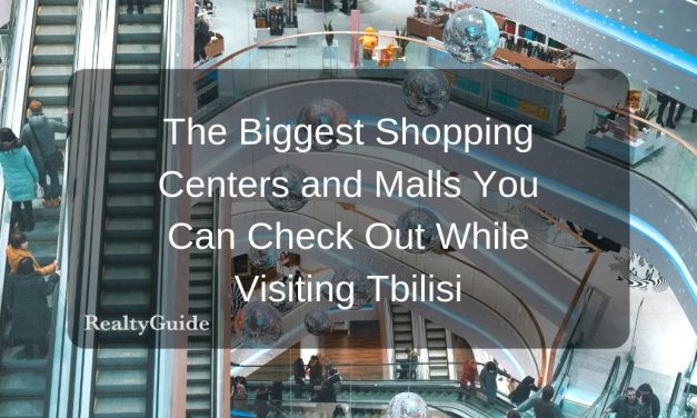 The Biggest Shopping Malls and Centers You Can Check Out While Visiting Tbilisi